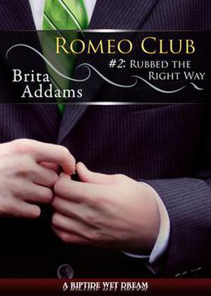 Rubbed the Right Way (Romeo Club #2)