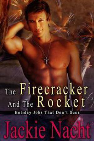 The Firecracker and the Rocket (Holiday Jobs that Don't Suck #7)