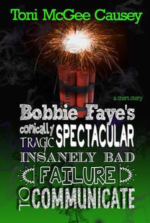 Bobbi Faye's Critically Spectacular Insanely Bad Failure to Communicate (Bobbie Faye #1.5)