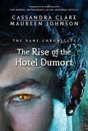 The Rise of the Hotel Dumort (The Bane Chronicles #5)