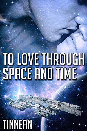 To Love Through Space and Time by Tinnean