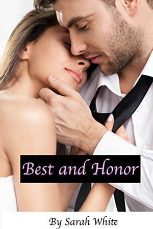 Best and Honor by Sarah L. White