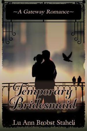 Temporary Bridesmaid by LuAnn Brobst Staheli