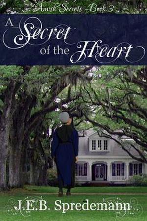 A Secret of the Heart by J.E.B. Spredemann