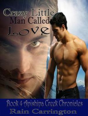 Crazy Little Man Called Love (Apishipa Creek Chronicles #4)