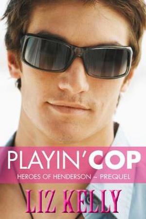 Playin’ Cop (Heroes of Henderson #0.5)