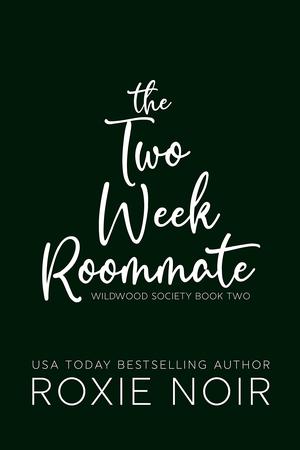 The Two Week Roommate by Roxie Noir