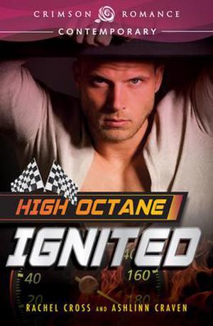 High Octane: Ignited by Rachel Cross, Ashlinn Craven