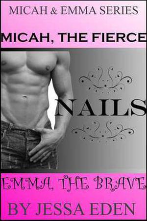 Micah, The Fierce Nails Emma The Brave by Jessa Eden
