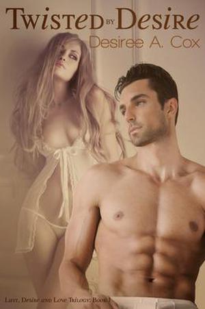 Twisted by Desire by Desiree A. Cox