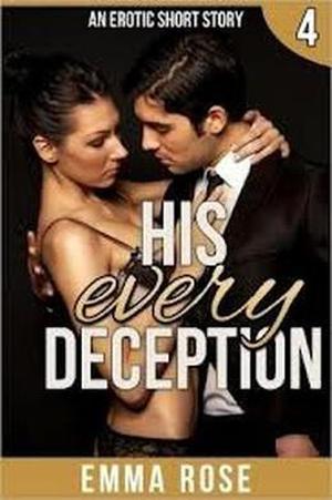 His Every Deception: by Emma Rose