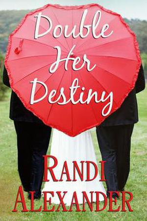 Double Her Destiny by Randi Alexander
