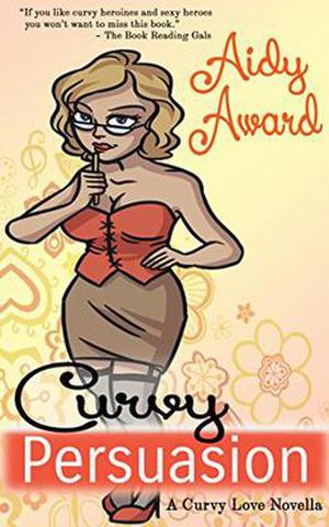 Curvy Persuasion: A Curvy Love Novella (Curvy Love #1.5)
