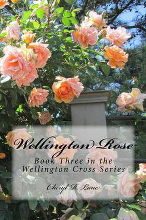 Wellington Rose by Cheryl R. Lane