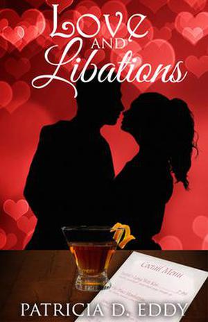 Love and Libations by Patricia D. Eddy