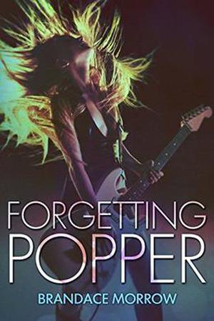 Forgetting Popper: Finding Sadie Serial Book 2 by Brandace Morrow