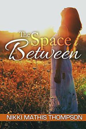 The Space Between by Nikki Mathis Thompson, Toni Rakestraw