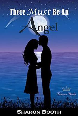 There Must Be An Angel by Sharon Booth
