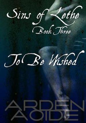 To Be Wished (Sins of Lethe #3)