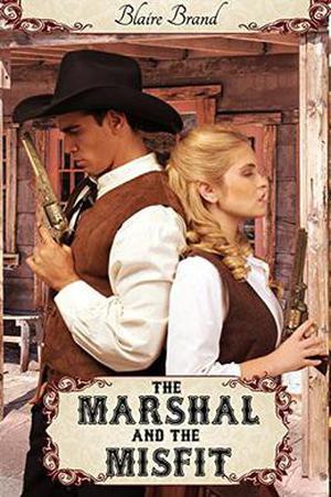 The Marshal and the Misfit by Blaire Brand