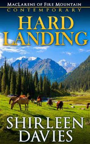Hard Landing: Book Two in the MacLarens of Fire Mountain Contemporary Romance Series by Shirleen Davies