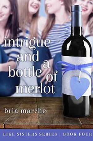 Intrigue and a Bottle of Merlot (Like Sisters #4)