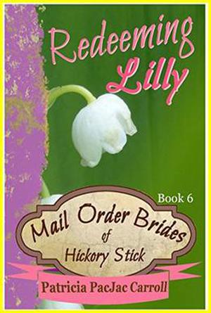 Redeeming Lilly (Mail Order Brides of Hickory Stick #6)