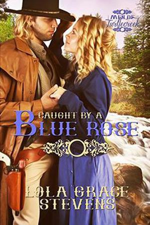 Caught by a Blue Rose by Lola Grace Stevens
