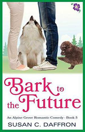 Bark to the Future (An Alpine Grove Romantic Comedy #5)