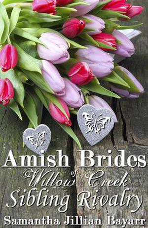 Amish Brides of Willow Creek: Sibling Rivalry, (Amish Brides of Willow Creek #1)