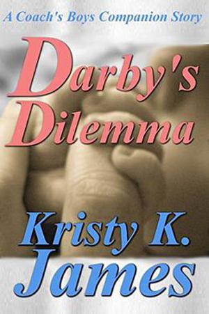 Darby's Dilemma: A Coach's Boys Special Edition (The Coach's Boys #6)