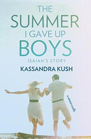 The Summer I Gave Up Boys: Isaiah's Story (The Summer I Gave Up Boys #2)