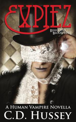 Expiez: Redeem Your Blood Lust by C.D. Hussey