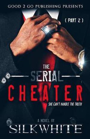 The Serial Cheater PT 2 by Silk White