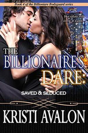 The Billionaire's Dare: Saved & Seduced (Billionaire Bodyguard #4)