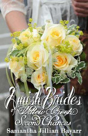 Amish Brides of Willow Creek: Second Chances, (Amish Brides of Willow Creek #2)