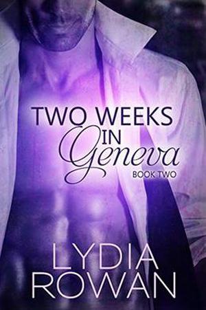 Two Weeks in Geneva: Book Two by Lydia Rowan