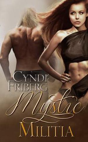Mystic Militia by Cyndi Friberg, Mary Moran, Dar Albert