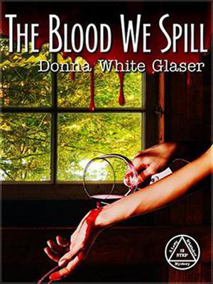 The Blood We Spill (The Letty Whittaker 12 Step Mysteries #4)