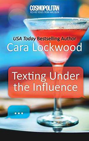 Texting Under the Influence by Cara Lockwood