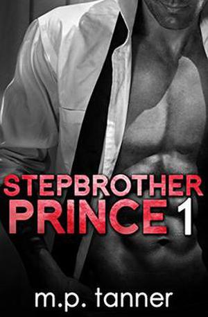 Stepbrother Prince, Part 1 by M.P. Tanner, Clarise Tan
