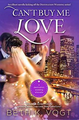 Can't Buy Me Love (Destination Wedding .5) by Beth K. Vogt