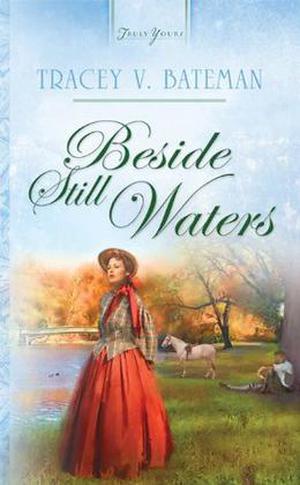 Beside Still Waters by Tracey V. Bateman