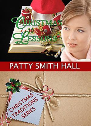 Christmas Lessons by Patty Smith Hall