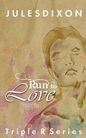 Run to Love: Triple R Series by Jules Dixon