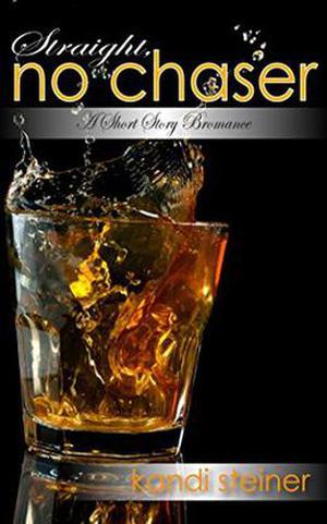 Straight, No Chaser: A Short Story Bromance (Chasers #2.5)