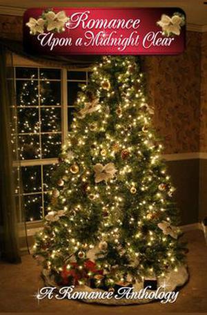 Romance Upon A Midnight Clear by Deborah Macgillivray, Leanne Burroughs, Rebecca Andrews, Amber Dawn Bell, Isabel Mere, Patty Howell, Erin E.M. Hatton, Jill and Julia