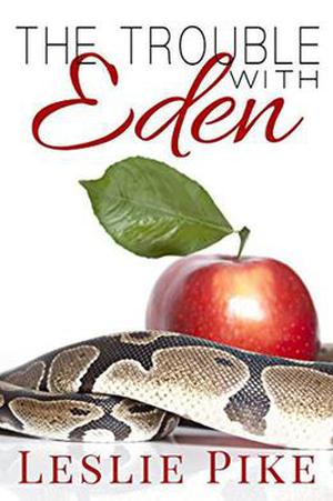 The Trouble With Eden by Leslie Pike