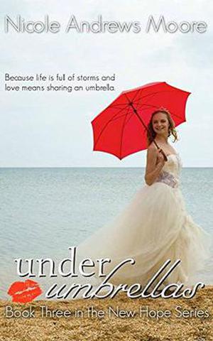 Under Umbrellas by Nicole Andrews Moore