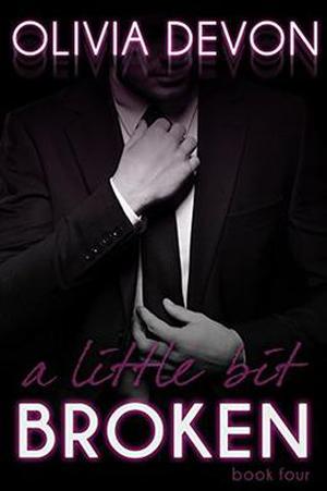 A Little Bit Broken, Book Four by Olivia Devon